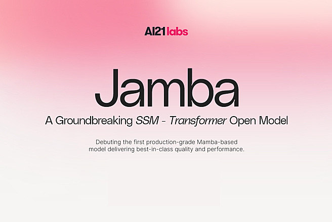 Jamba - 首个基于Mamba架构的生产级别大语言模型，AI21 Labs开源